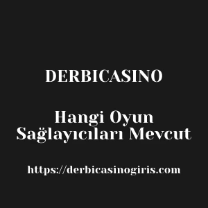 Derbicasino Hangi Oyun Sağlayıcıları Mevcut