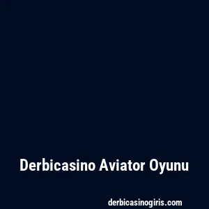 Derbicasino Aviator Oyunu