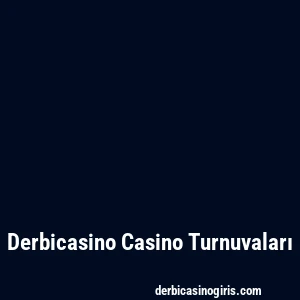 Derbicasino Casino Turnuvaları