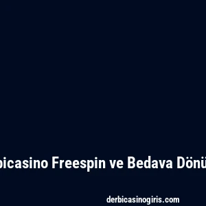 Derbicasino Freespin ve Bedava Dönüşler
