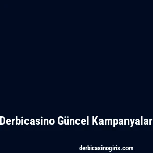 Derbicasino Güncel Kampanyalar