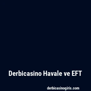Derbicasino Havale ve EFT