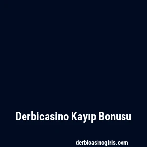 Derbicasino Kayıp Bonusu