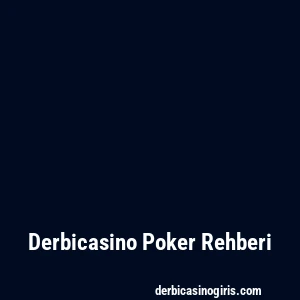Derbicasino Poker Rehberi
