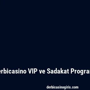 Derbicasino VIP ve Sadakat Programı